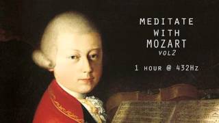 Meditate with Mozart  432Hz Classical Music  Vol 2 [upl. by Elmer]