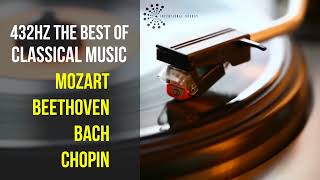 Best Classical Music 432Hz 》Mozart • Beethoven • Bach • Chopin 》Piano Violin amp Orchestral [upl. by Airbmat]